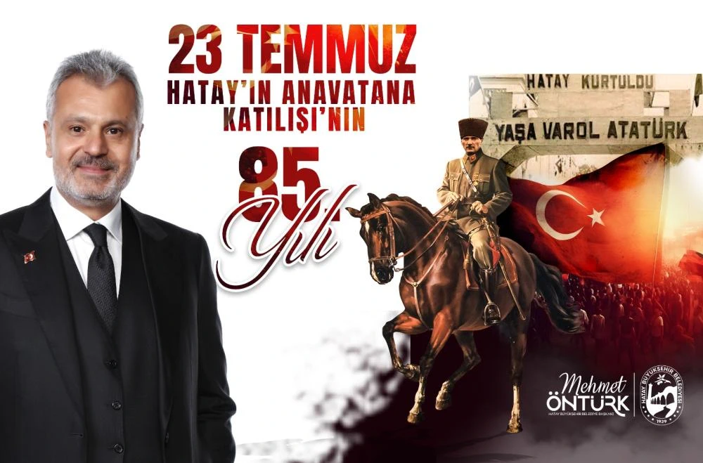 HBB BAŞKANI ÖNTÜRK’TEN HATAY'IN ANA VATANA KATILIŞININ 85. YIL DÖNÜMÜ KUTLAMA MESAJI