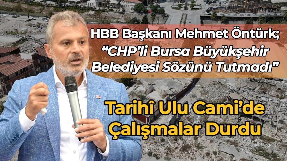 Tarihî Ulu Cami’de Çalışmalar Durdu: Hatay Büyükşehir Belediye Başkanı Öntürk’ten Sert Tepki