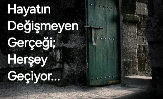 Hayatın Değişmez Gerçeği Her Şey Geçiyor