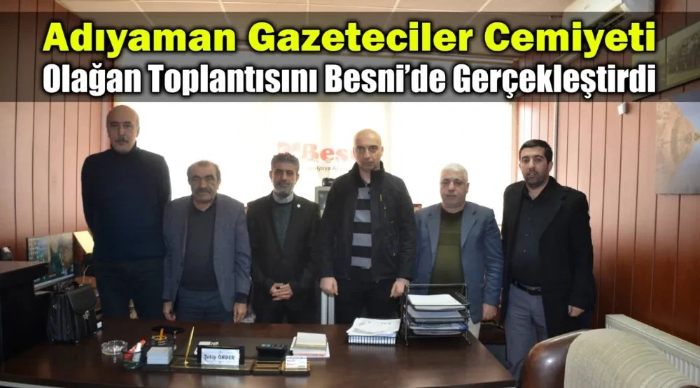 Adıyaman Gazeteciler Cemiyeti, Besni’de Toplanarak Bölgenin Gündemini Değerlendirdi