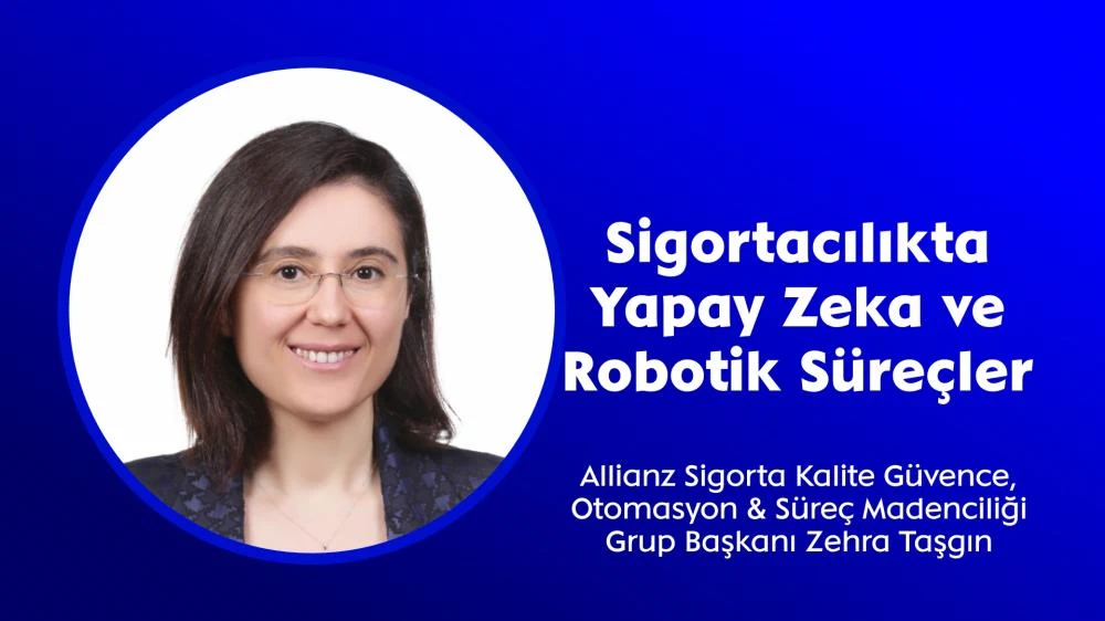 Sigortacılıkta Yapay Zeka ve Robotik Süreçler: Allianz Sigorta’nın Yol Haritası