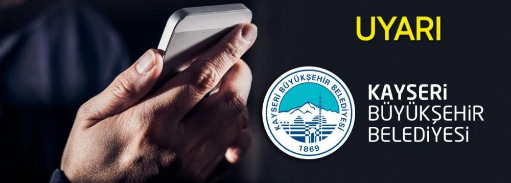 Kayseri Büyükşehir’den Dolandırıcılık Uyarısı
