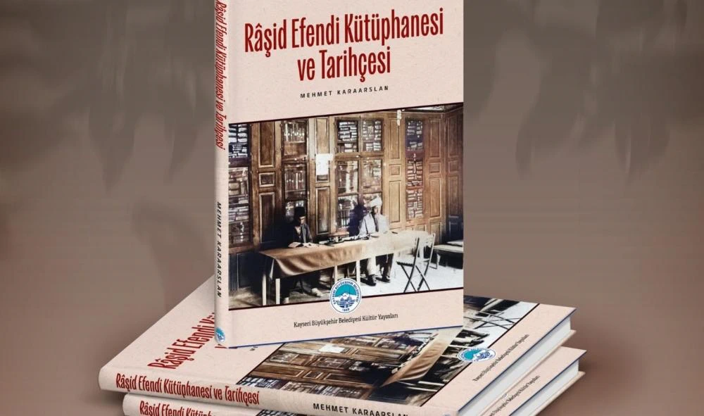 Kayseri Büyükşehir'den Tarihe Işık Tutan Eser: Râşid Efendi Kütüphanesi ve Tarihçesi